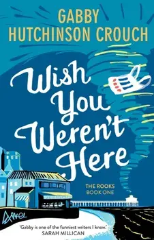 Wish You Weren't Here, Paperback/Gabby Hutchinson Crouch