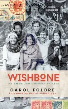 Wishbone. An American Odyssey in Asia, Hardback/Carol Wright Folbre