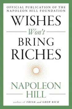 Wishes Won't Bring Riches, Paperback/Napoleon Hill
