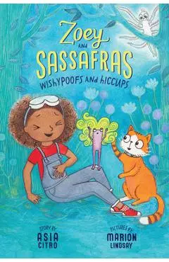 Wishypoofs and Hiccups: Zoey and Sassafras #9 - Asia Citro