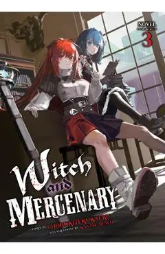Witch and Mercenary (Light Novel) Vol. 3 - Chohokiteki Kaeru