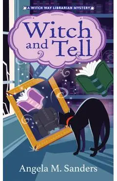 Witch and Tell - Angela M. Sanders