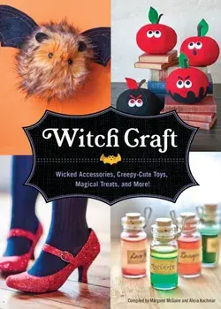 Witch Craft. Wicked Accessories, Creepy-Cute Toys, Magical Treats, and More!, Hardback/***