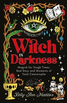 Witch in Darkness. Magic When You Need it Most, New ed, Hardback/Kelly-Ann Maddox