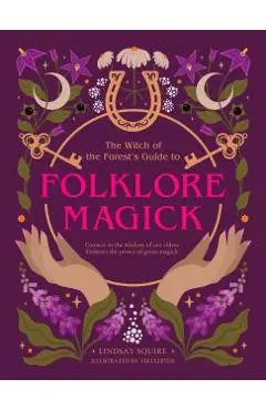 Witch of the Forest's Guide to Folklore Magick - Lindsay Squire