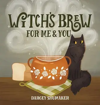 Witch's Brew for Me & You, Hardcover/Darcey Shumaker
