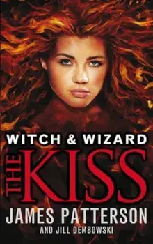 Witch & Wizard: The Kiss, Paperback/James Patterson