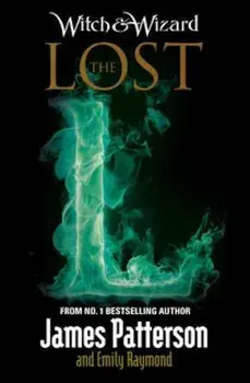 Witch & Wizard: The Lost, Paperback/James Patterson