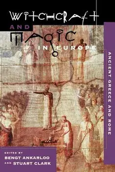 Witchcraft and Magic in Europe, Volume 2: Ancient Greece and Rome, Paperback/Bengt Ankarloo