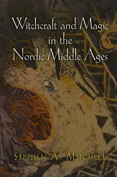 Witchcraft and Magic in the Nordic Middle Ages, Paperback/Stephen A. Mitchell