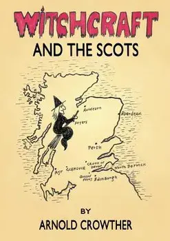 Witchcraft and the Scots, Paperback/Arnold Crowther