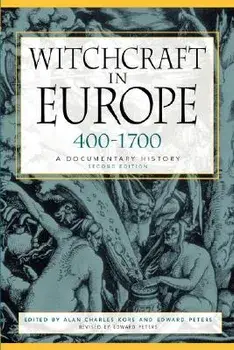 Witchcraft in Europe, 400-1700: A Documentary History, Paperback/Alan Charles Kors