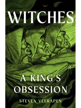Witches. A King's Obsession, Hardback/Steven Veerapen