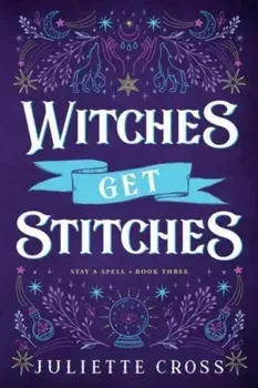 Witches Get Stitches. Stay A Spell Book 3, Paperback/Juliette Cross