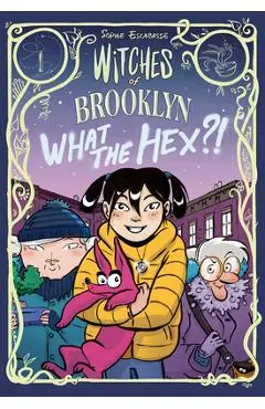 Witches of Brooklyn: What the Hex?!: (A Graphic Novel) - Sophie Escabasse