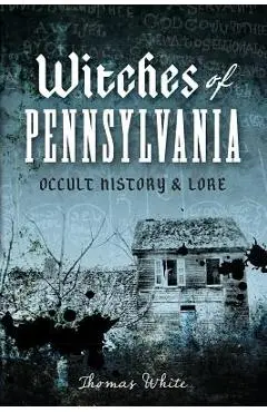 Witches of Pennsylvania: Occult History & Lore - Thomas White