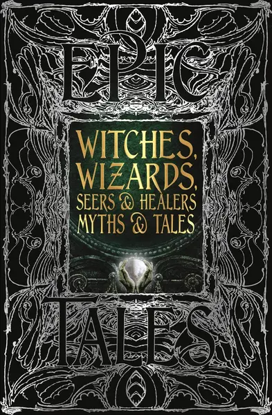 Witches, Wizards, Seers & Healers Myths & Tales |