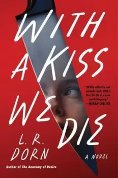 With a Kiss We Die. A Novel, Paperback/L. R. Dorn