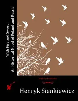 With Fire and Sword: An Historical Novel of Poland and Russia, Paperback/Henryk Sienkiewicz