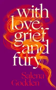 With Love, Grief and Fury. Main, Hardback/Salena Godden