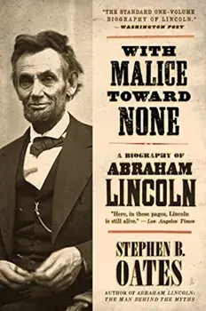 With Malice Toward None: A Biography of Abraham Lincoln, Paperback/Stephen B. Oates