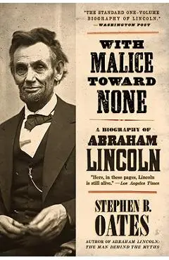 With Malice Toward None: A Biography of Abraham Lincoln - Stephen B. Oates