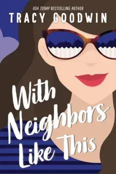 With Neighbors Like This, Paperback/Tracy Goodwin