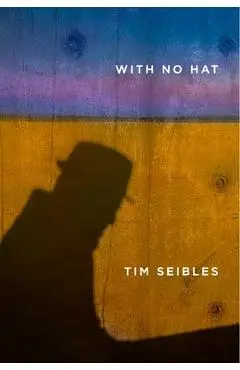 With No Hat - Tim Seibles