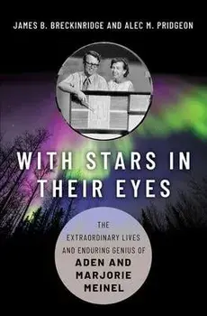 With Stars in Their Eyes. The Extraordinary Lives and Enduring Genius of Aden and Marjorie Meinel, Hardback/***