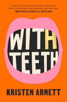With Teeth, Hardback/Kristen Arnett