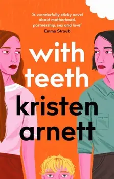 With Teeth, Paperback/Kristen Arnett