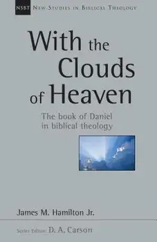 With the Clouds of Heaven: The Book of Daniel in Biblical Theology, Paperback/James M. Hamilton