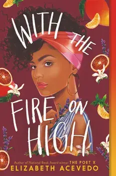 With the Fire on High, Paperback/Elizabeth Acevedo