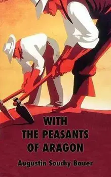 With the Peasants of Aragon: Libertarian Communism In The Liberated Areas, Paperback/Augustin Souchy