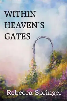 Within Heaven's Gates, Paperback/Rebecca R. Springer