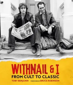 Withnail & I: From Cult to Classic, Hardback/Toby Benjamin