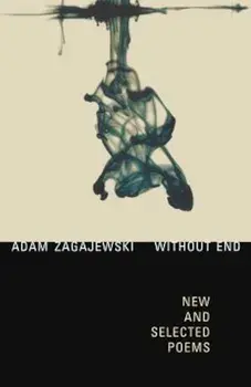 Without End: New and Selected Poems, Paperback/Adam Zagajewski