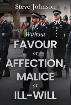 Without Favour or Affection, Malice or Ill-Will, Paperback/Steve Johnson