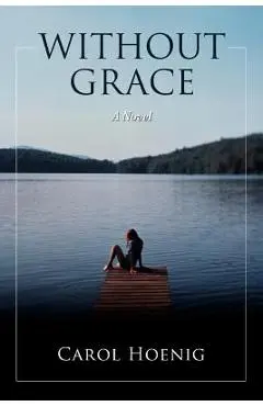 Without Grace - Carol Hoenig
