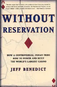 Without Reservation: How a Controversial Indian Tribe Rose to Power and Built the World's Largest Casino, Paperback/Jeff Benedict
