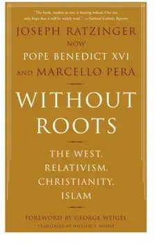 Without Roots: Europe, Relativism, Christianity, Islam, Paperback/Joseph Ratzinger