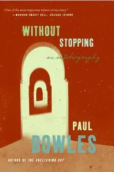 Without Stopping: An Autobiography, Paperback/Paul Bowles