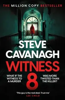 Witness 8. The new Eddie Flynn thriller from the Top Five Sunday Times bestseller, Hardback/Steve Cavanagh