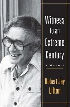 Witness to an Extreme Century, Paperback/Robert Jay Lifton