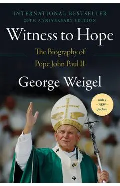 Witness to Hope: The Biography of Pope John Paul II - George Weigel