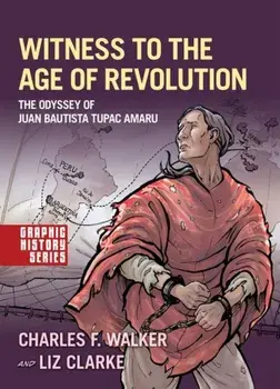 Witness to the Age of Revolution. The Odyssey of Juan Bautista Tupac Amaru, Paperback/Liz Clarke