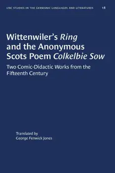 Wittenwiler's Ring and the Anonymous Scots Poem Colkelbie Sow. Two Comic-Didactic Works from the Fifteenth Century, Paperback/***