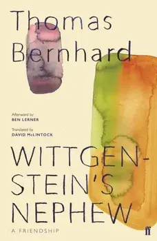 Wittgenstein's Nephew. A Friendship, Paperback/Thomas Bernhard