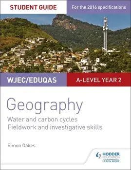 WJEC/Eduqas A-level Geography Student Guide 4: Water and carbon cycles; Fieldwork and investigative skills, Paperback/Simon Oakes