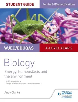 WJEC/Eduqas A-level Year 2 Biology Student Guide: Energy, homeostasis and the environment, Paperback/Andy Clarke